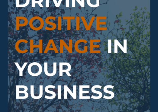 How to Drive Positive Change in your Business