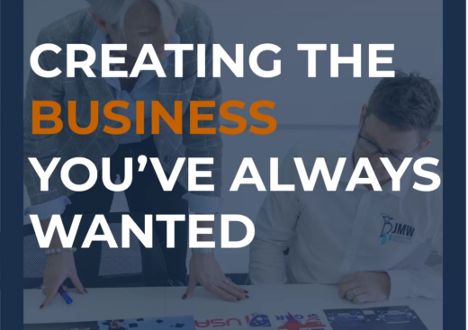 Creating The Business You’ve Always Wanted