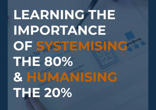 Learning The Importance Of Systemising the 80% & Humanising the 20%