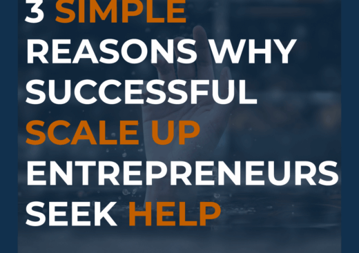 3 Simple Reasons Why Successful Scale Up Entrepreneurs Seek Help