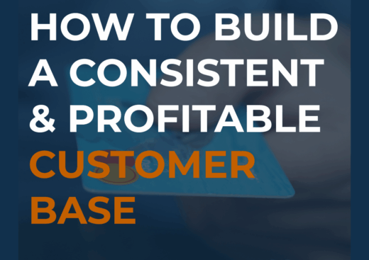 Secret to a Consistent & Profitable Customer Base