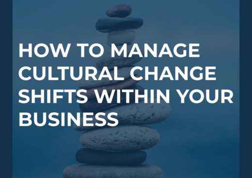 How to Manage Cultural Change Shifts within Your Business