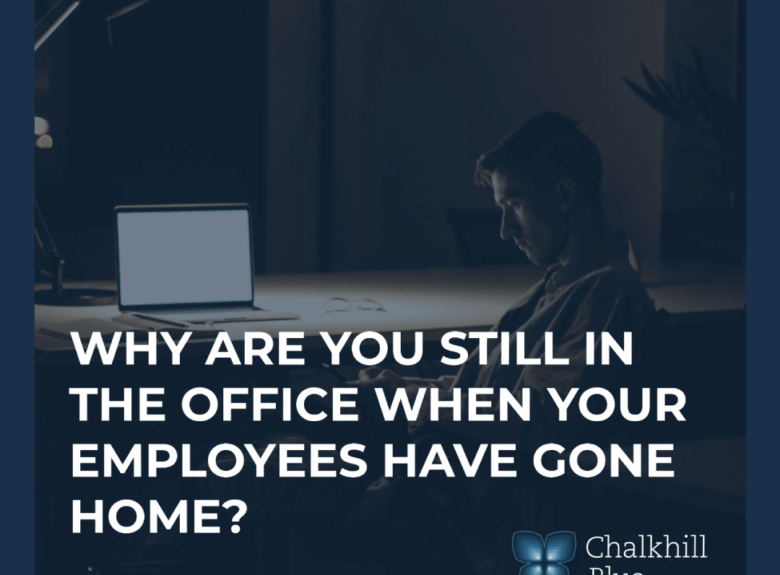 Why are you still in the office when your employees have gone home?